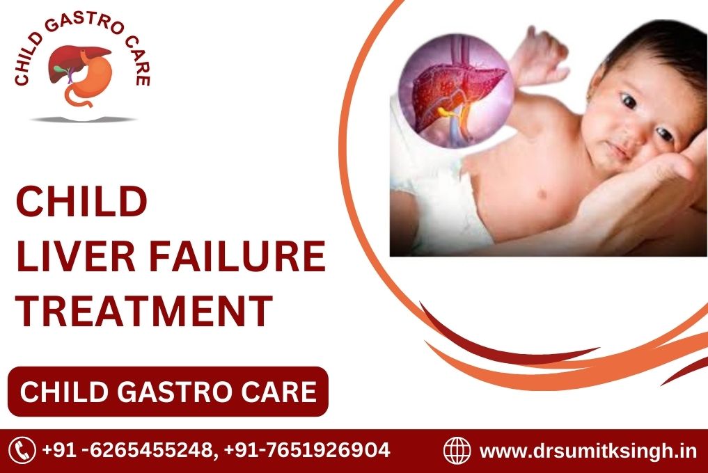 CHILD LIVER FAILURE TREATMENT IN INDORE